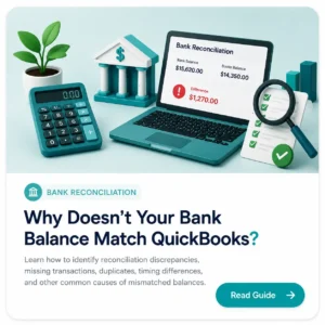 Why Your Bank Balance Doesn’t Match QuickBooks: Causes & Solutions